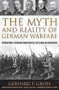 the Myth and Reality of German Warfare: Operational Thinking from Moltke Elder to Heusinger
