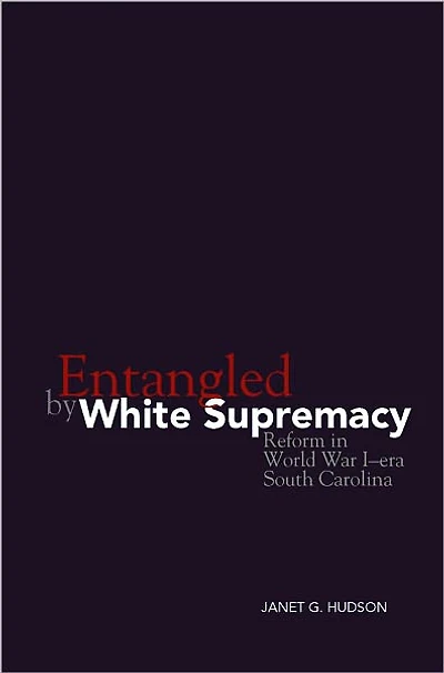 Entangled by White Supremacy: Reform in World War I-era South Carolina