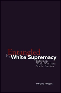 Entangled by White Supremacy: Reform in World War I-era South Carolina