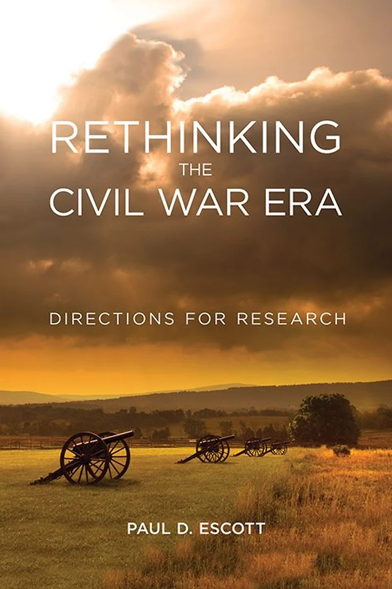Rethinking the Civil War Era: Directions for Research