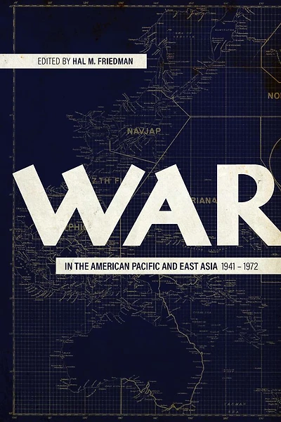 War the American Pacific and East Asia, 1941-1972