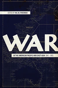 War the American Pacific and East Asia, 1941-1972