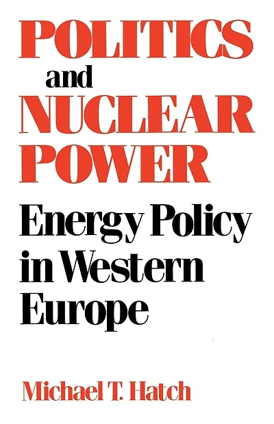 Politics and Nuclear Power: Energy Policy Western Europe
