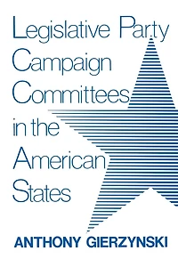 Legislative Party Campaign Committees the American States