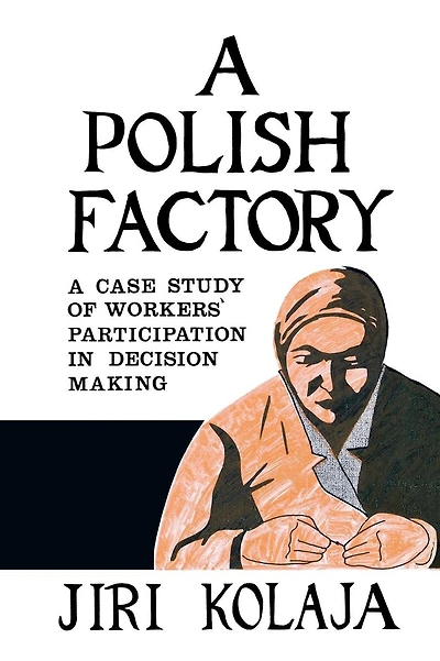 A Polish Factory: Case Study of Workers' Participation Decision Making