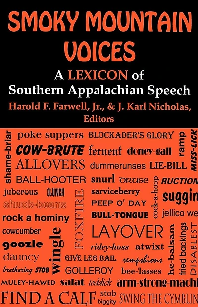 Smoky Mountain Voices: A Lexicon of Southern Appalachian Speech Based on the Research Horace Kephart