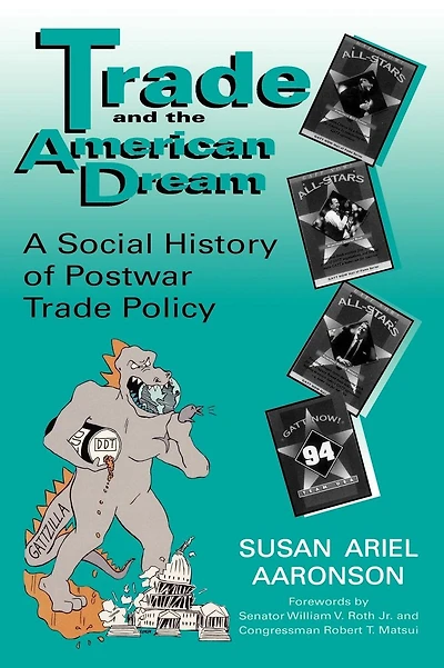 Trade and the American Dream: A Social History of Postwar Policy