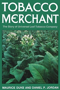 Tobacco Merchant: The Story of Universal Leaf Company