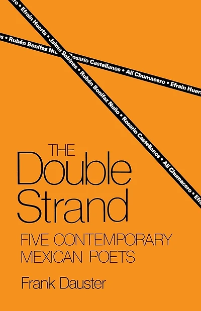 The Double Strand: Five Contemporary Mexican Poets