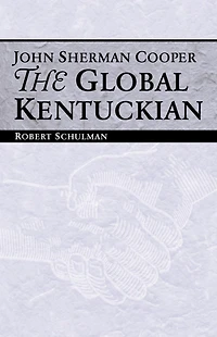 John Sherman Cooper: The Global Kentuckian