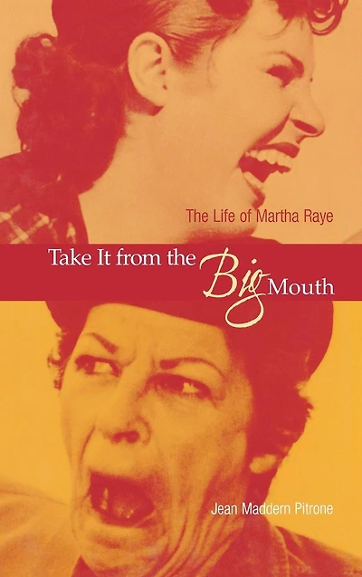 Take It from The Big Mouth: Life of Martha Raye