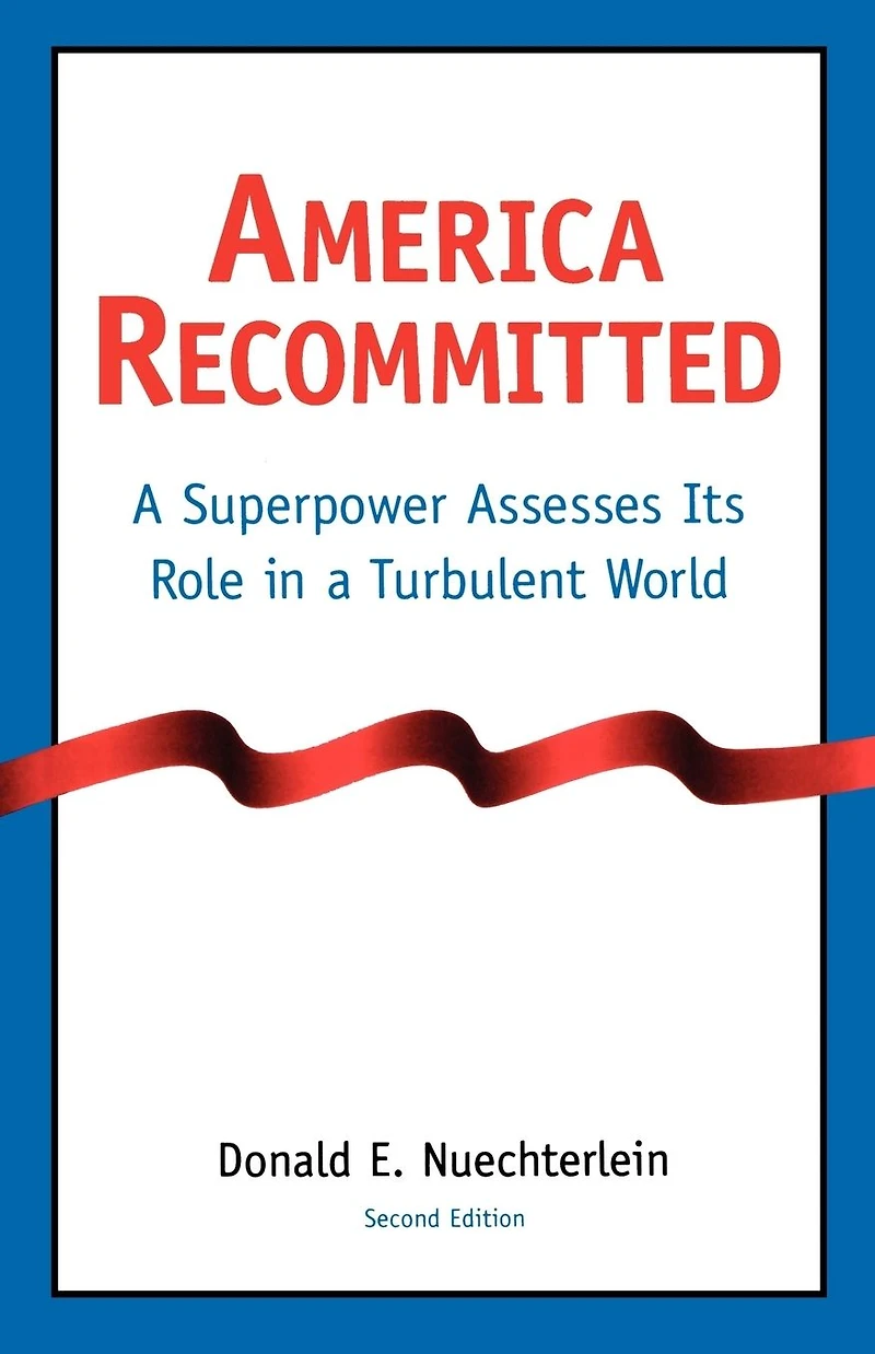 America Recommitted: a Superpower Assesses Its Role Turbulent World