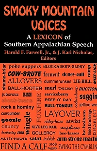 Smoky Mountain Voices: A Lexicon of Southern Appalachian Speech Based on the Research Horace Kephart