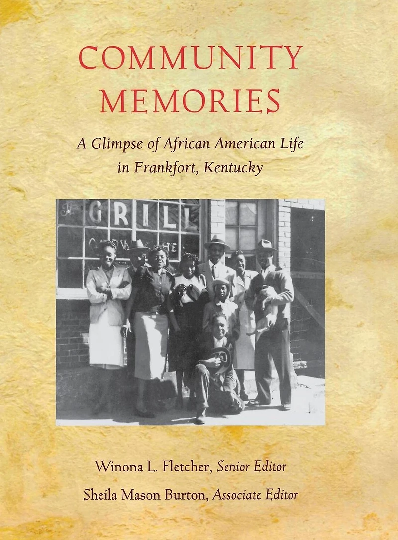 Community Memories: A Glimpse of African American Life Frankfort, Kentucky