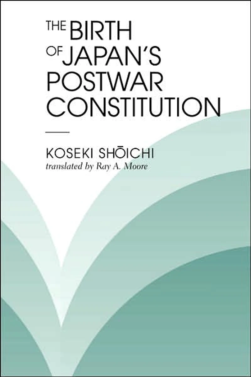The Birth Of Japan's Postwar Constitution