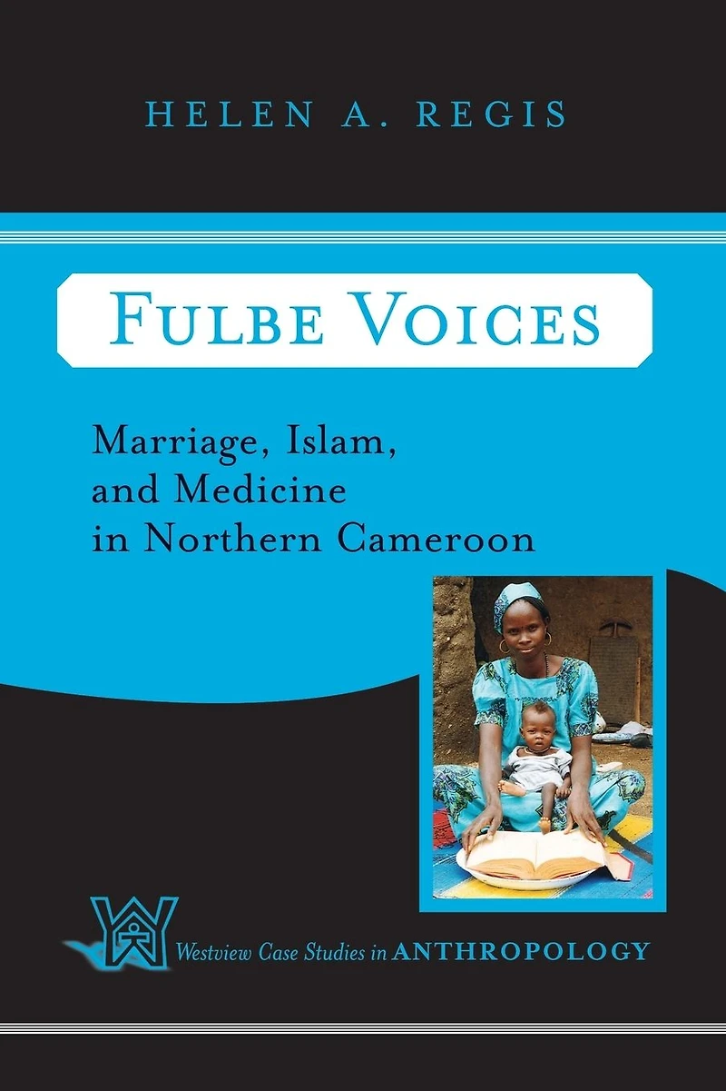 Fulbe Voices: Marriage, Islam, and Medicine Northern Cameroon