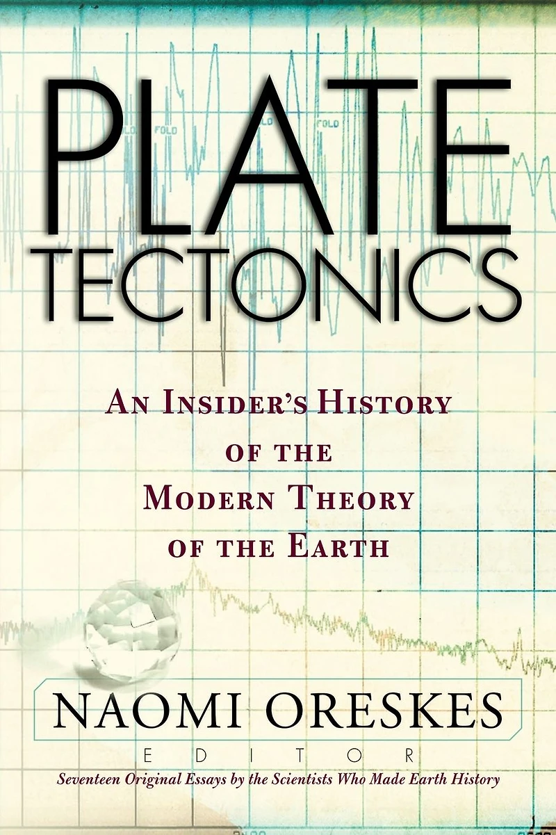 Plate Tectonics: An Insider's History Of The Modern Theory Earth