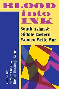 Blood Into Ink: South Asian And Middle Eastern Women Write War