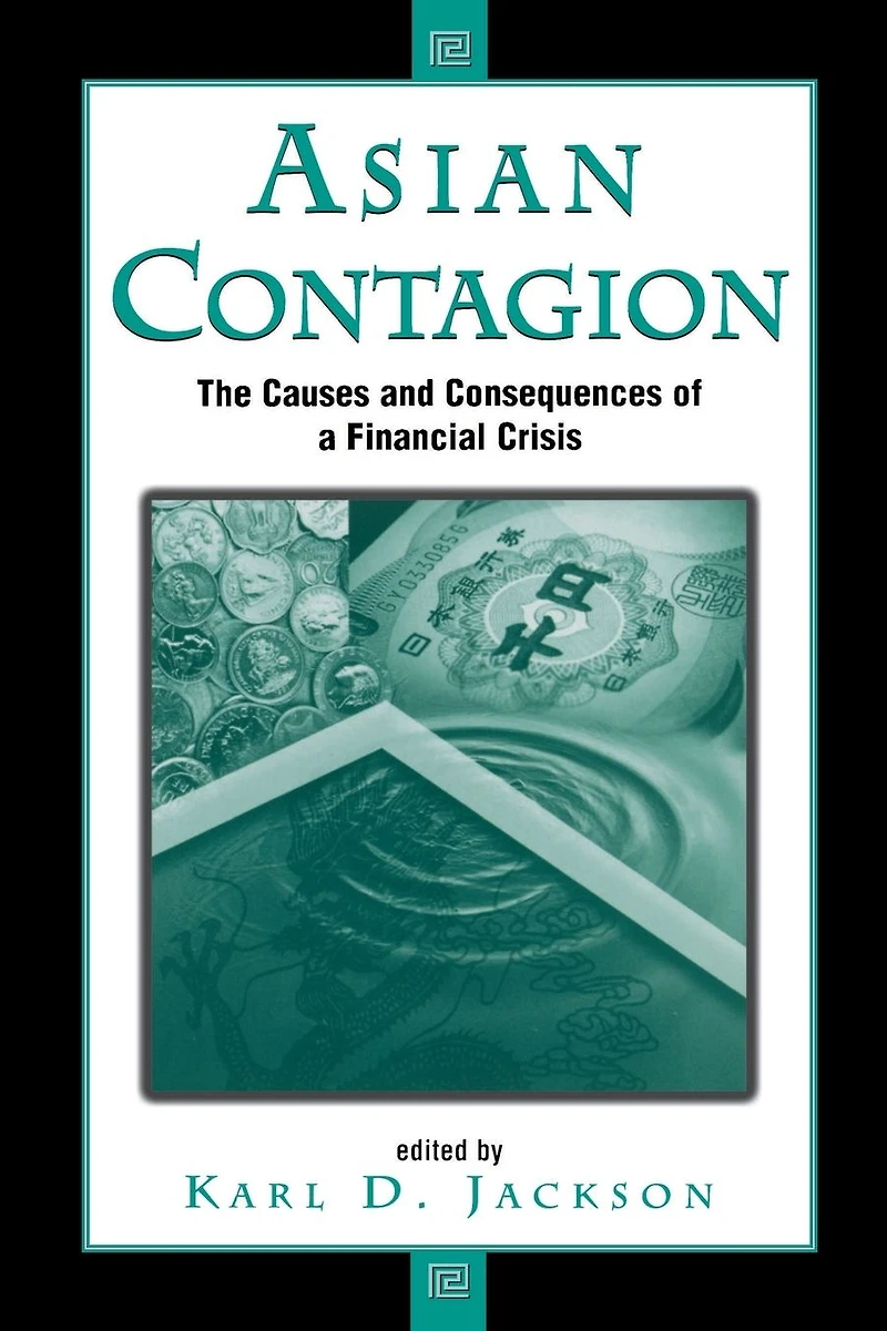Asian Contagion: The Causes And Consequences Of A Financial Crisis