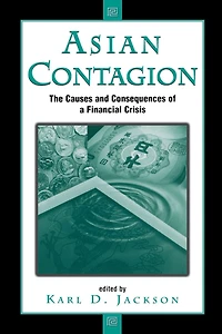 Asian Contagion: The Causes And Consequences Of A Financial Crisis