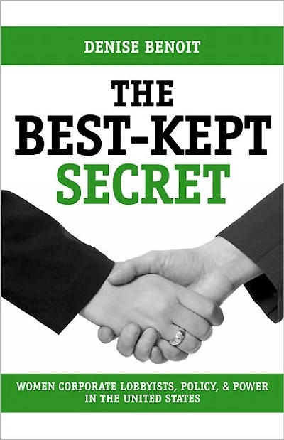 The Best-Kept Secret: Women Corporate Lobbyists, Policy, and Power in the United States