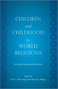 Children and Childhood in World Religions: Primary Sources and Texts