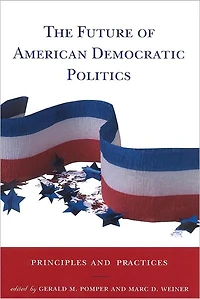 The Future of American Democratic Politics: Principles and Practices