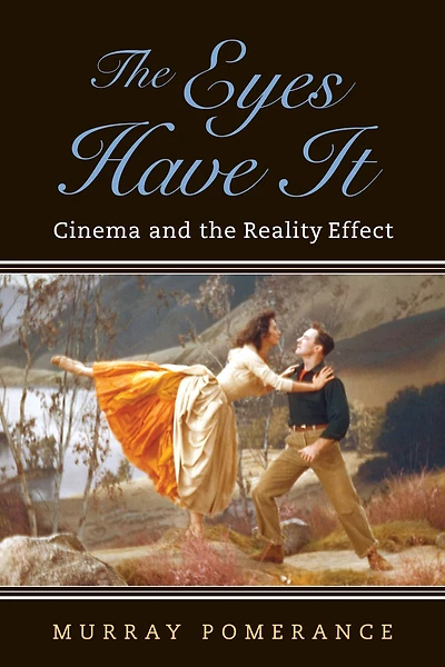 the Eyes Have It: Cinema and Reality Effect