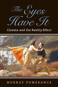 the Eyes Have It: Cinema and Reality Effect