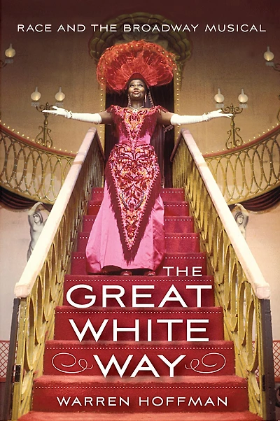the Great White Way: Race and Broadway Musical