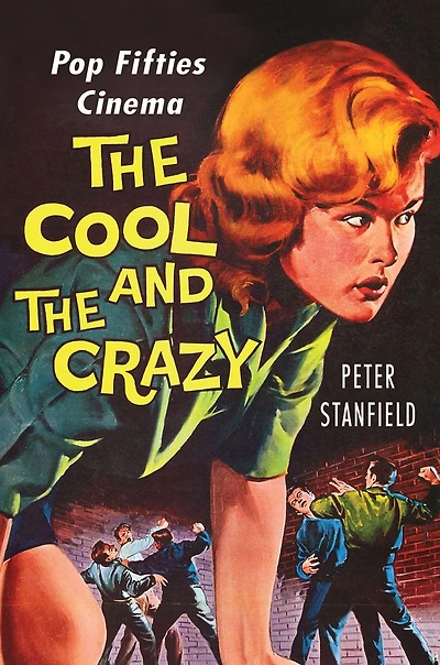 The Cool and the Crazy: Pop Fifties Cinema