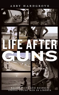 Life after Guns: Reciprocity and Respect among Young Men Liberia