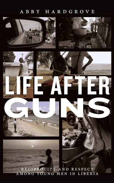 Life after Guns: Reciprocity and Respect among Young Men Liberia