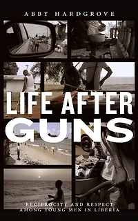 Life after Guns: Reciprocity and Respect among Young Men Liberia