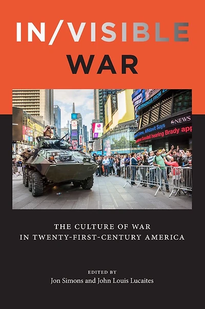 In/visible War: The Culture of War Twenty-first-Century America
