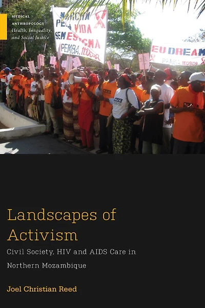 Landscapes of Activism: Civil Society, HIV and AIDS Care Northern Mozambique