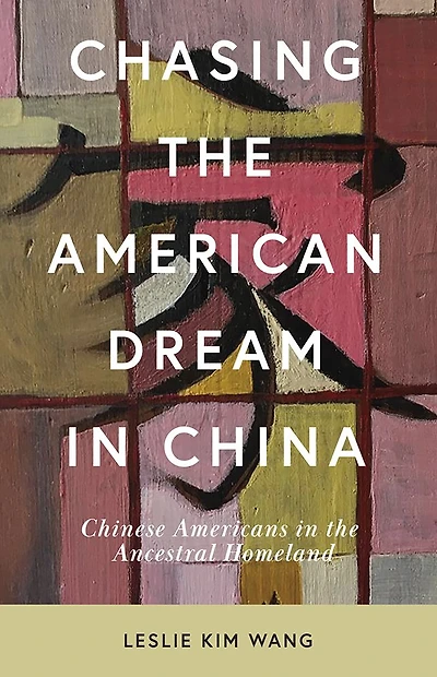 Chasing the American Dream China: Chinese Americans Ancestral Homeland