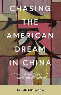 Chasing the American Dream China: Chinese Americans Ancestral Homeland