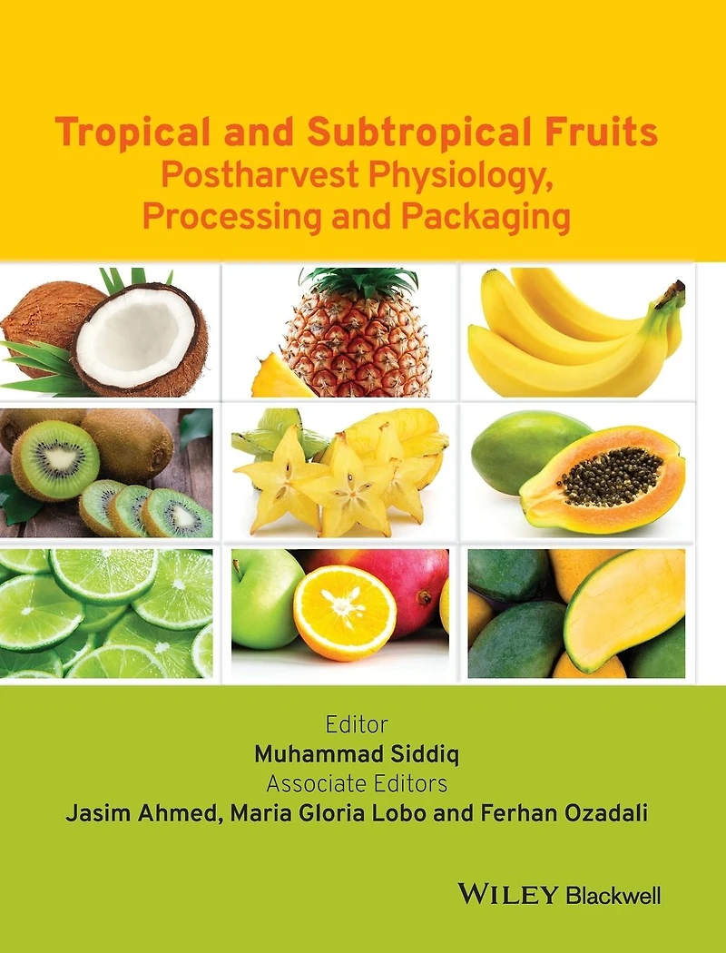 Tropical and Subtropical Fruits: Postharvest Physiology, Processing Packaging