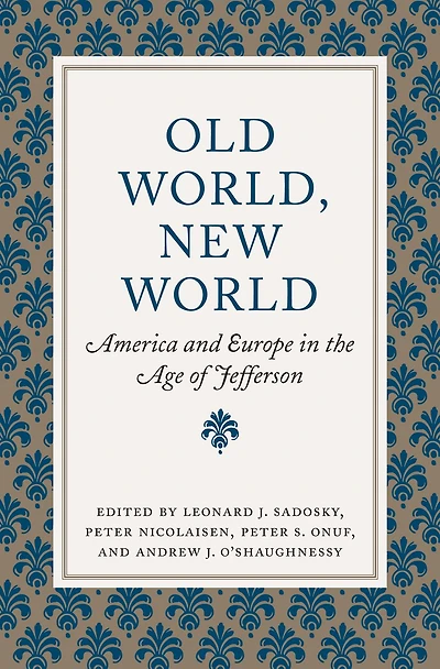 Old World, New World: America and Europe in the Age of Jefferson