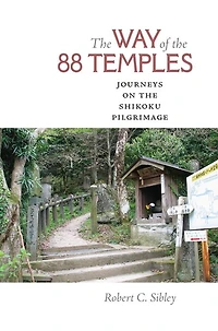 the Way of 88 Temples: Journeys on Shikoku Pilgrimage