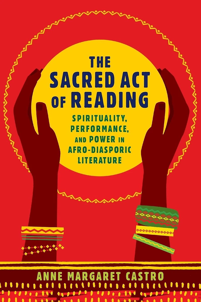 The Sacred Act of Reading: Spirituality, Performance, and Power Afro-Diasporic Literature