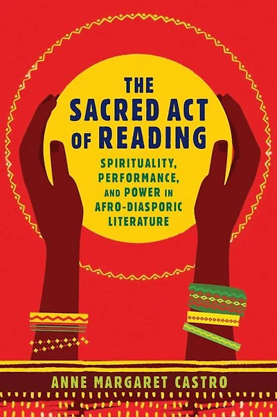 The Sacred Act of Reading: Spirituality, Performance, and Power Afro-Diasporic Literature