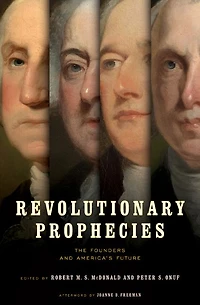 Revolutionary Prophecies: The Founders and America's Future