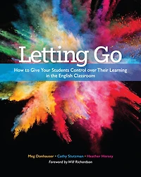 Letting Go: How to Give Your Students Control over Their Learning the English Classroom