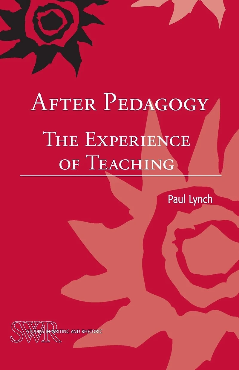 After Pedagogy: The Experience of Teaching