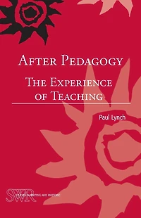After Pedagogy: The Experience of Teaching