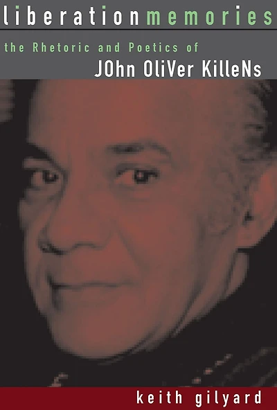Liberation Memories: The Rhetoric and Poetics of John Oliver Killens