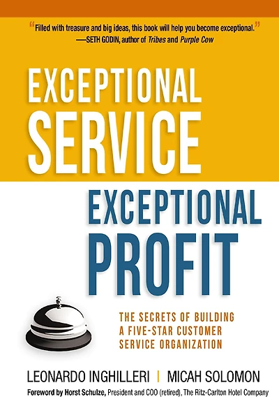 Exceptional Service, Profit: The Secrets of Building a Five-Star Customer Service Organization