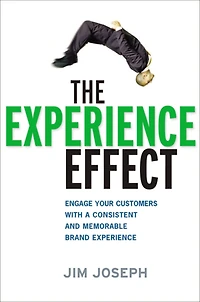 The Experience Effect: Engage Your Customers with a Consistent and Memorable Brand